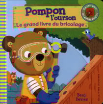 Pompon l'ourson : le grand livre du bricolage
