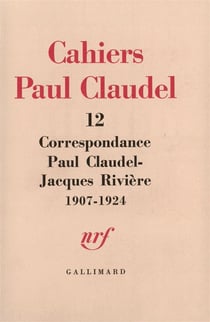 Cahiers Paul Claudel Tome 12 - correspondance Paul Claudel - Jacques Rivière
