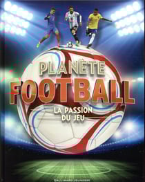 Planète football - la passion du jeu