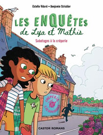Les enquêtes de Lya et Mathis : Sabotages à la crêperie