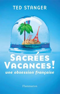 Sacrées vacances ! une obsession française