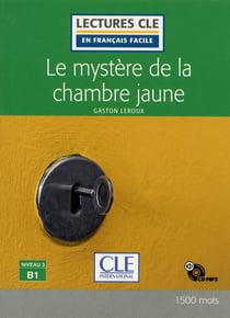 FLE - le mystere de la chambre jaune - niveau B1 (édition 2020)