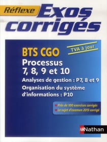 Reflexe - exos corrigés - bts cgo - processus 7 à 10 (édition 2014)
