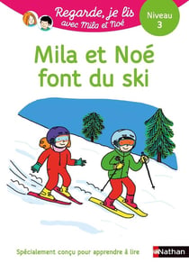 Regarde, je lis ! : Mila et Noé font du ski - niveau 3