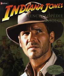 Indiana Jones - l'encyclopédie absolue