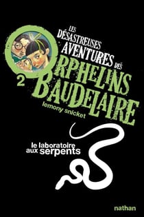 Les désastreuses aventures des orphelins Baudelaire Tome 2 - le laboratoire aux serpents