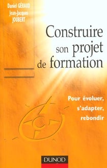 Construire son projet de formation - pour evoluer s'adapter ou rebondir