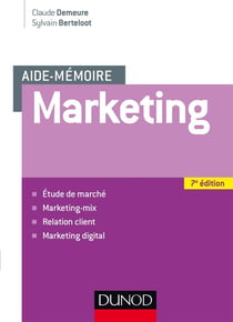 Aide mémoire - Marketing - 7e éd - Etude de marché, marketing-mix, relation client, marketing digita