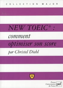 New TOEIC : comment optimiser son score : Explications et exercices corrigés