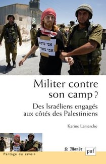 Militer contre son camp ? des Israéliens engagés aux côtés des Palestieniens