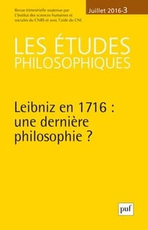 Revue Les études philosophiques n.2016/3 : Leibniz en 1716: une dernière philosophie?
