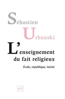 Enseigner le fait religieux - école, république, laïcité