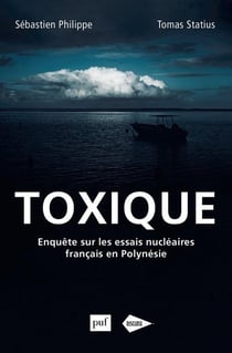 Toxique - enquête sur les essais nucléaires français en Polynésie