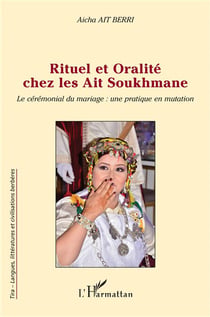 Rituel et oralité chez les Ait Soukhmane : le cérémonial du mariage, une pratique en mutation