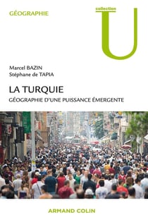 La Turquie - géographie d'une puissance émergente