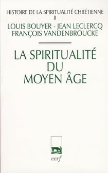 Histoire de la spiritualité chrétienne Tome 2 - la spiritualité du Moyen âge