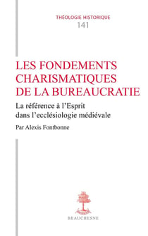 Les fondements charismatiques de la bureaucratie : La référence à l'Esprit dans l'ecclésiologie médiévale