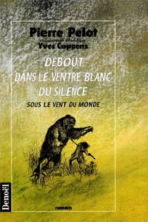 Sous le vent du monde Tome 3 - debout dans le ventre blanc du silence