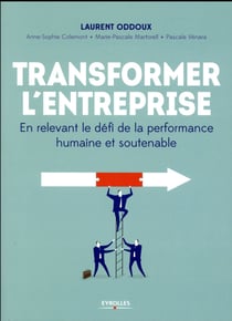 Transformer l'entreprise - en relevant le défi de la performance humaine et soutenable