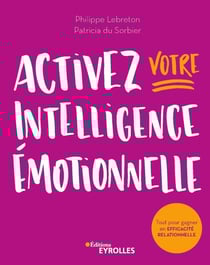Activez votre intelligence émotionnelle - tout pour gagner en efficacité relationnelle