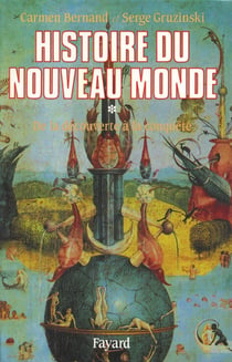 Histoire du Nouveau Monde Tome 1 : De la découverte à la conquête, une expérience européenne (1492-1550)