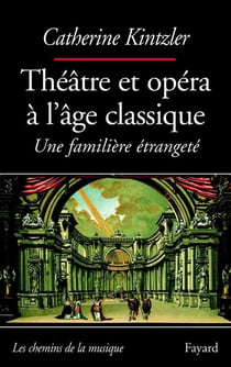 THEATRE ET OPERA A L'AGE CLASSIQUE : Une familière étrangeté