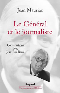 Le Général et le journaliste : Conversations avec Jean-Luc Barré