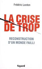 La crise de trop - reconstruction d'un monde failli