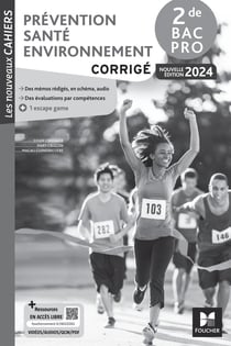 Les nouveaux cahiers : Prévention santé environnement (PSE) - 2de bac pro - Corrigé