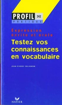 Testez vos connaissances en vocabulaire - expression écrite et orale