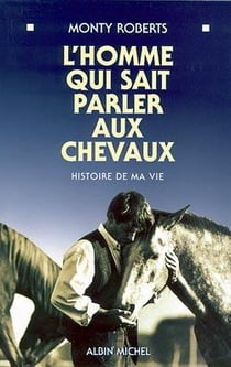 L'homme qui sait parler aux chevaux - histoire de ma vie