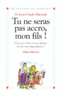 Tu ne seras pas accroc mon fils