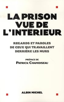 La prison vue de l'intérieur - regards et paroles de ceux qui travaillent derrière les murs