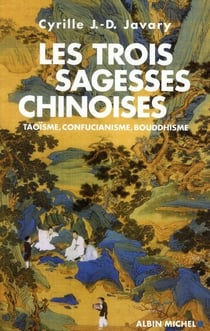 Les trois sagesses chinoises - taoïsme, confucianisme, bouddhisme