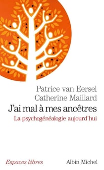 J'ai mal à mes ancêtres : la psychogénéalogie aujourd'hui