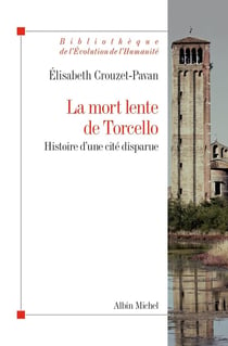 La mort lente de Torcello - histoire d'une cité disparue