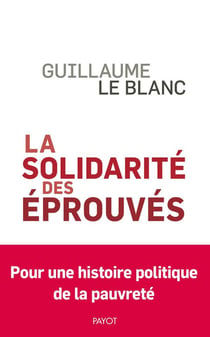 La solidarité des éprouvés : une histoire politique de la pauvreté