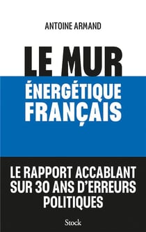 Le mur énergétique français : Le rapport accablant sur 30 ans d'erreurs politiques