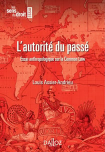 L'autorité du passé - essai anthropologique sur la common law (édition 2011)