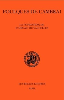 La fondation de l'abbaye de Vaucelles