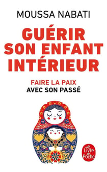 Guérir son enfant intérieur - faire la paix avec son passé