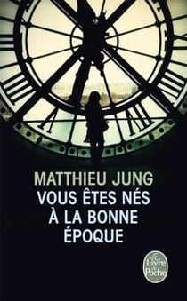 Vous êtes nés à la bonne époque