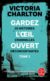 Gardez l'oeil ouvert Tome 3 : 20 histoires criminelles déconcertantes