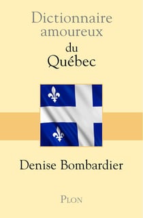 Dictionnaire amoureux : du Québec