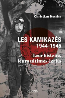 Les kamikazés (1944-1945) : Leur histoire, leurs ultimes écrits