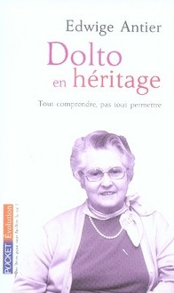Dolto en héritage - tout comprendre, pas tout permettre
