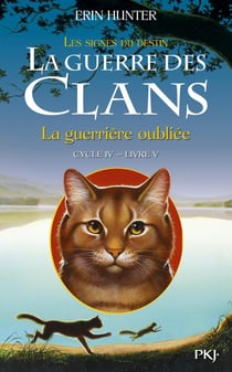 La guerre des clans - cycle 4 - les signes du destin Tome 5 : la guerriere oubliée