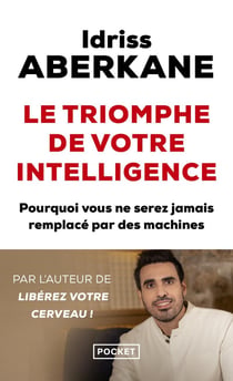 Le triomphe de votre intelligence : pourquoi vous ne serez jamais remplacé par des machines