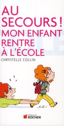 Au secours ! mon enfant rentre à l'école