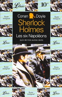 Sherlock holmes les six napoleons suivi de trois autres recits
